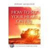 How To Set Your Heart On Fire door Jeremy McQuoid