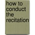 How to Conduct the Recitation