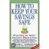 How to Keep Your Savings Safe door Walter L. Updegrave