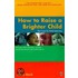 How to Raise a Brighter Child