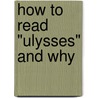 How to Read "Ulysses" and Why by Jefferson Hunter