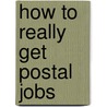How to Really Get Postal Jobs by T.W. Parnell
