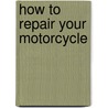 How to Repair Your Motorcycle door Charles Everitt