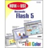 How to Use Macromedia Flash 5 by Gary Rebholz