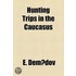 Hunting Trips In The Caucasus