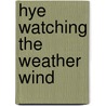 Hye Watching The Weather Wind door Elizabeth Miles