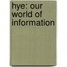 Hye: Our World Of Information door Claire Throp