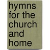 Hymns For The Church And Home by William Fleming Stevenson