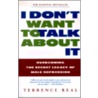 I Don't Want To Talk About It door Terrence Real