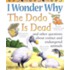 I Wonder Why the Dodo Is Dead