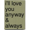 I'll Love You Anyway & Always by Bryan Chapell