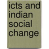 Icts And Indian Social Change by M. Vijayabaskar