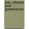 Icts, Citizens And Governance by Adrie Meijer