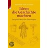 Ideen, die Geschichte machten by Stephen Van Dulken