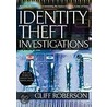 Identity Theft Investigations by Dr. Cliff Roberson
