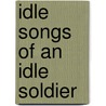 Idle Songs Of An Idle Soldier door George Matthew Moreland