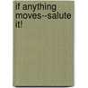 If Anything Moves--Salute It! door H. F. Rowland