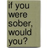 If You Were Sober, Would You? door Patrick Malmsteen