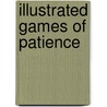 Illustrated Games Of Patience door Appleby Brothers