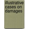 Illustrative Cases On Damages door William Benjamin Hale