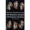 Im Magen einer kranken Hyäne by Martin Amanshauser