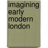 Imagining Early Modern London by J.F. Merritt