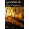 Imagining Economics Otherwise by Nitasha Kaul