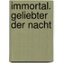 Immortal. Geliebter der Nacht