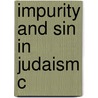 Impurity And Sin In Judaism C by Jonathan Klawans