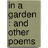 In A Garden : And Other Poems
