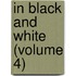 In Black And White (Volume 4)