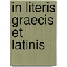 In Literis Graecis Et Latinis door Oxford Univ Exam. Papers