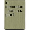 In Memoriam - Gen. U.S. Grant by Azalia E. Osgood