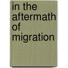 In The Aftermath Of Migration door Anna A. Neuzil