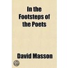 In The Footsteps Of The Poets by Ma David Masson