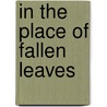 In The Place Of Fallen Leaves door Tim Pears