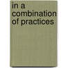 In a Combination of Practices door Barbara Maloutas