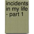 Incidents In My Life - Part 1