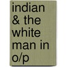 Indian & The White Man In O/P door Onbekend