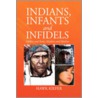 Indians, Infants And Infidels door Hawk Kiefer