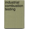 Industrial Combustion Testing by Jr. Baukal Charles E.