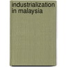 Industrialization in Malaysia door Rokiah Alavi