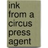 Ink From A Circus Press Agent