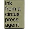 Ink From A Circus Press Agent door Charles H. Day