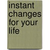 Instant Changes For Your Life by Bode Odewale
