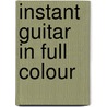 Instant Guitar In Full Colour by Peter Pickow