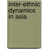 Inter-Ethnic Dynamics in Asia by Christian Culas