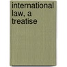 International Law, A Treatise door L 1858-1919 Oppenheim