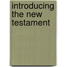 Introducing The New Testament door Archibald M. Hunter