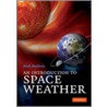 Introduction To Space Weather by Mark B. Moldwin